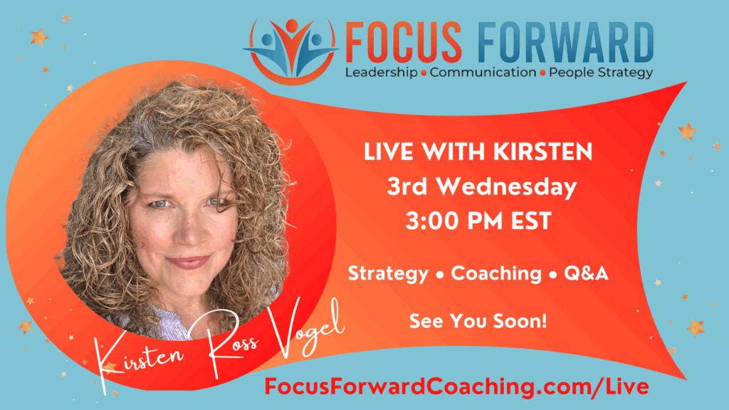 Join Kirsten Live via Zoom 3 Wednesday of each month for leadership strategy, conflict resolution, communication. Q&A
